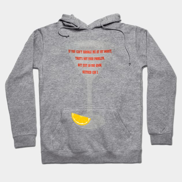 If you can't handle me at my worst, that's not your problem Hoodie by ThatIsSomething